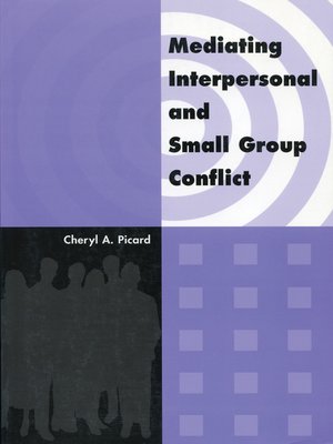 cover image of Mediating Interpersonal and Small Group Conflict
